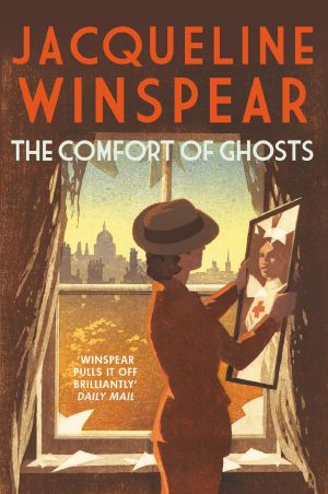 [Maisie Dobbs 18] • The Comfort of Ghosts: A Maisie Dobbs Novel